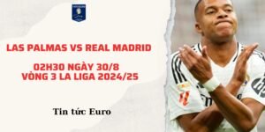 Nhận định dự đoán trận Las Palmas vs Real Madrid, 02h30 ngày 30/8 | Vòng 3 La Liga 2024/25