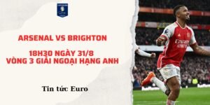 Soi kèo ngoại hạng Anh dự đoán trận Arsenal vs Brighton, 18h30 ngày 31/8 | Vòng 3 giải Ngoại hạng Anh