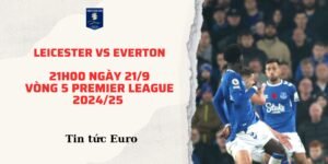 Soi kèo dự đoán trận Leicester vs Everton, 21h00 ngày 21/9 | vòng 5 Premier League 2024/25