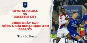 Soi kèo trận Crystal Palace vs Leicester City lúc 21h00 ngày 14/9 trong khuôn khổ vòng 4 giải Ngoại hạng Anh 2024/25. Phân tích phong độ, dự đoán tỷ lệ kèo và nhận định trước trận đấu.